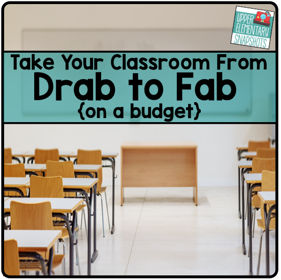 Upper Elementary Snapshots Take Your Classroom From Drab to Fab