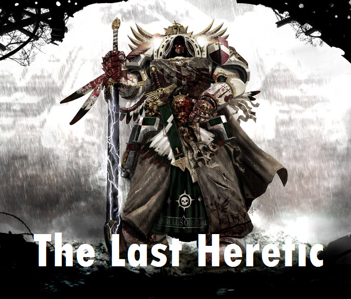 40k The Last Heretic