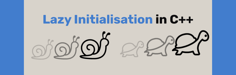 Lazy Initialisation in C++