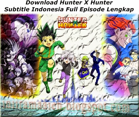 Download Hunter X Hunter Indonesia Lengkap