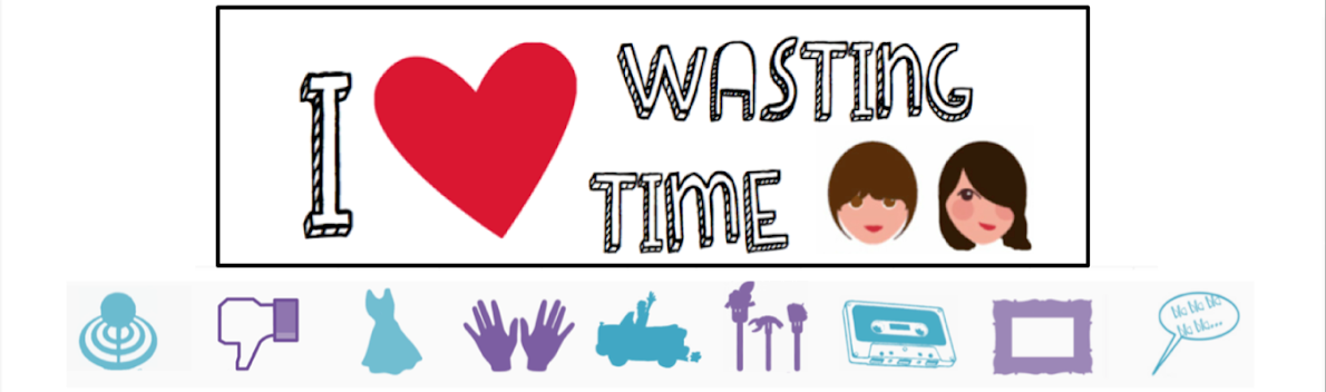 I love wasting time