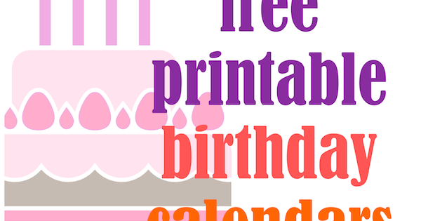 6 free printable birthday calendars perpetual calendars printable 2019 calendars by month