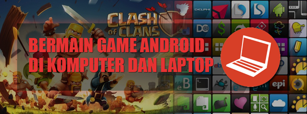 Cara BBM Gratis, Main Game COC dan Let’s Get Rich Lewat PC atau Laptop Cara BBM Gratis, Main Game COC dan Let’s Get Rich Lewat PC atau Laptop