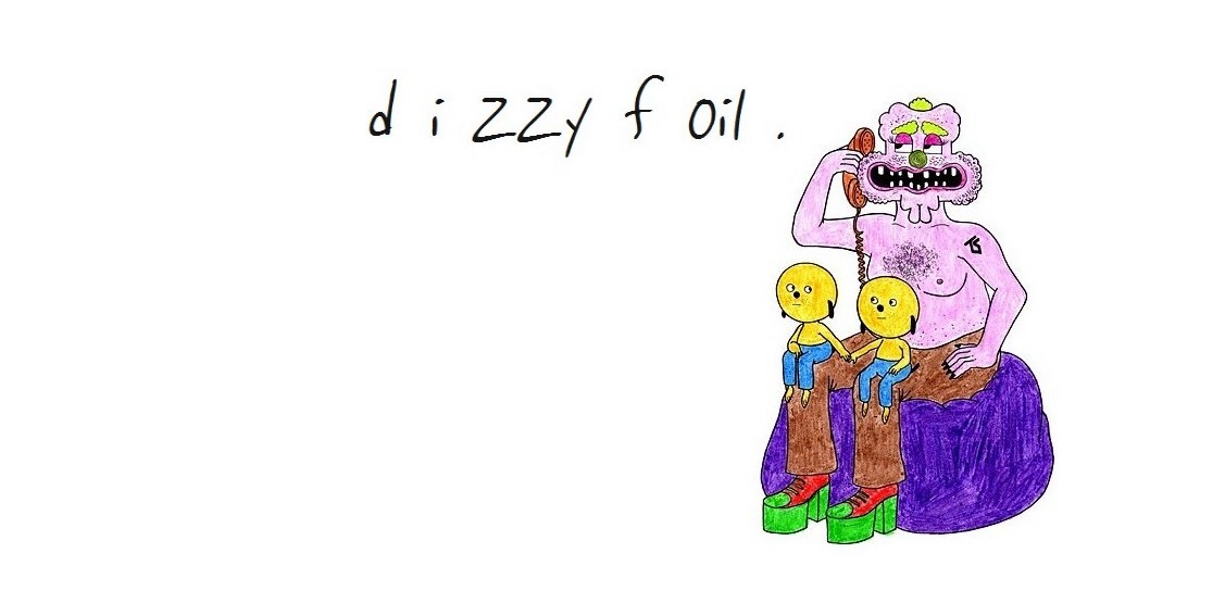 Dizzy fOil
