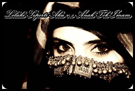 Dunia Fantasiku Lelaki Seperti Aku V S Anak Tok Imam