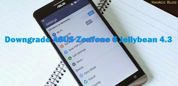 Downgrade Asus Zenfone 6 JB 4.3
