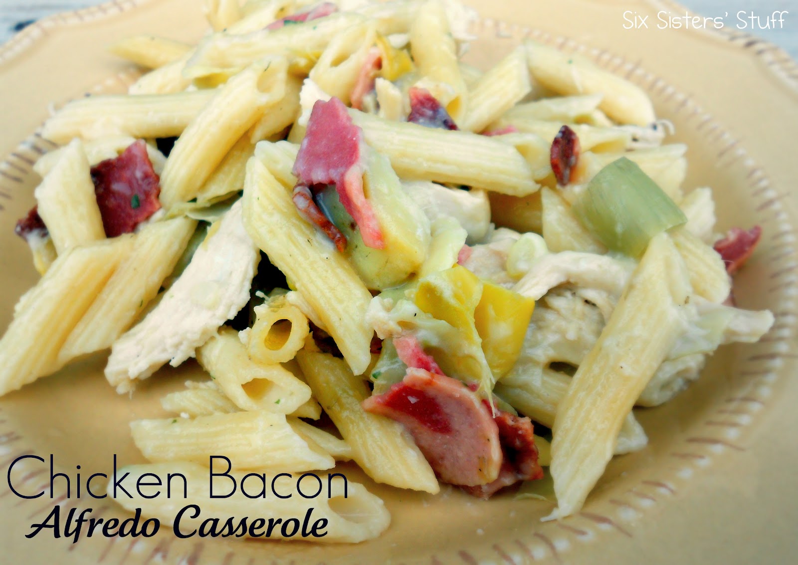 Chicken Bacon Alfredo Casserole Recipe Six Sisters' Stuff