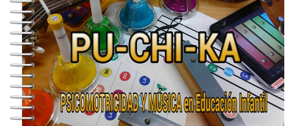 PU-CHI-KA Psicomotricidad y Música en Educación Infantil