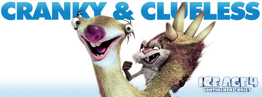 ice age 4, cranky & cluefless