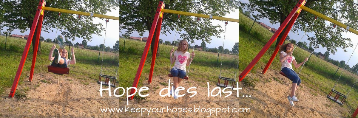                        HOPE DIES LAST...