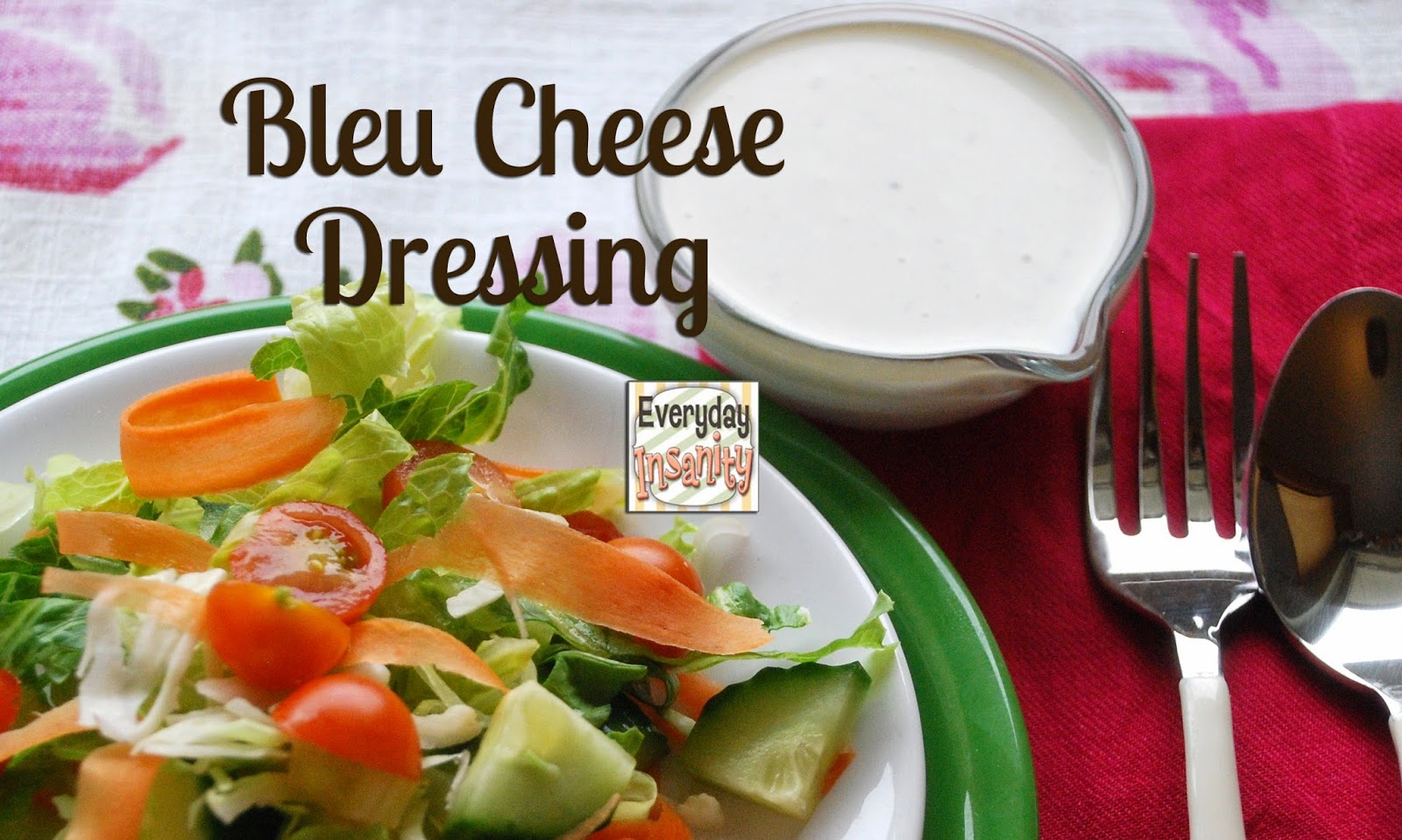 Everyday Insanity... Bleu Cheese Dressing