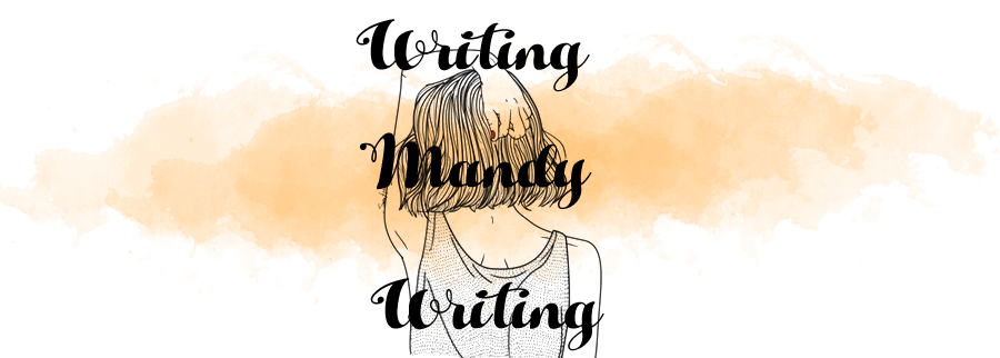 Writing, Mandy, Writing!