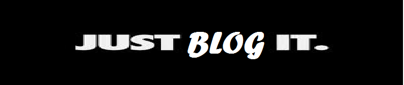 JUST BLOG IT