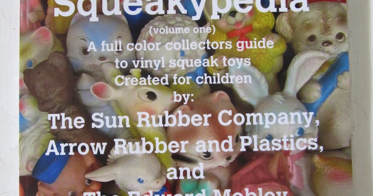Things That Squeak A New Book Of Squeaks? Here it is!!