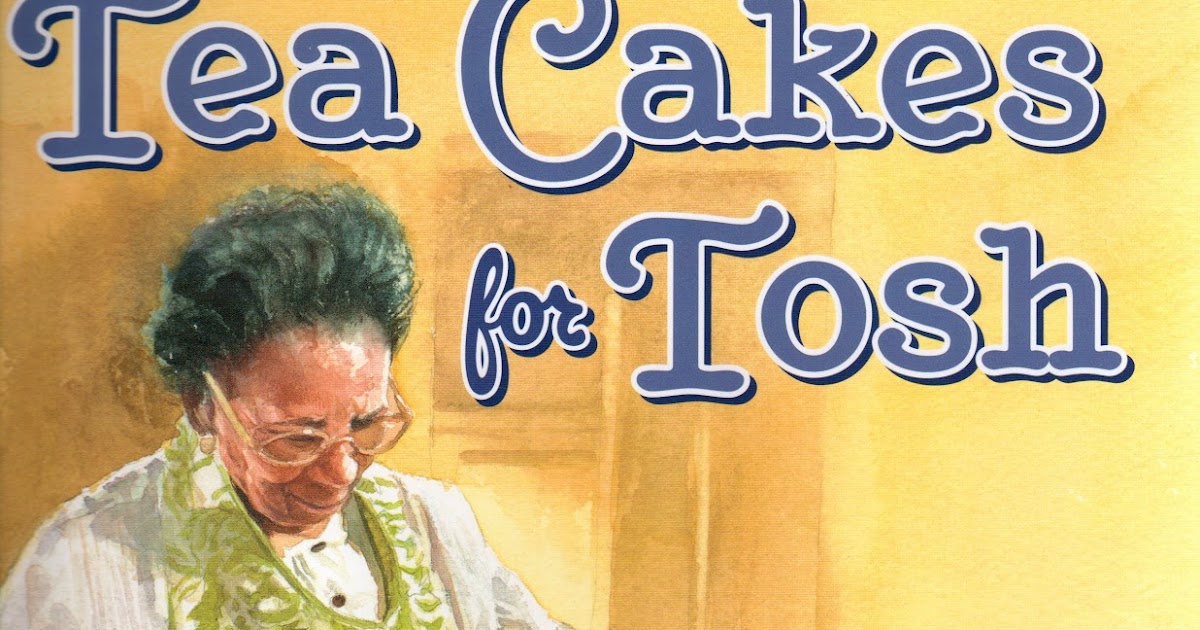 Tea With Friends "Tea Cakes for Tosh" by Kelly Starling Lyons and E.B