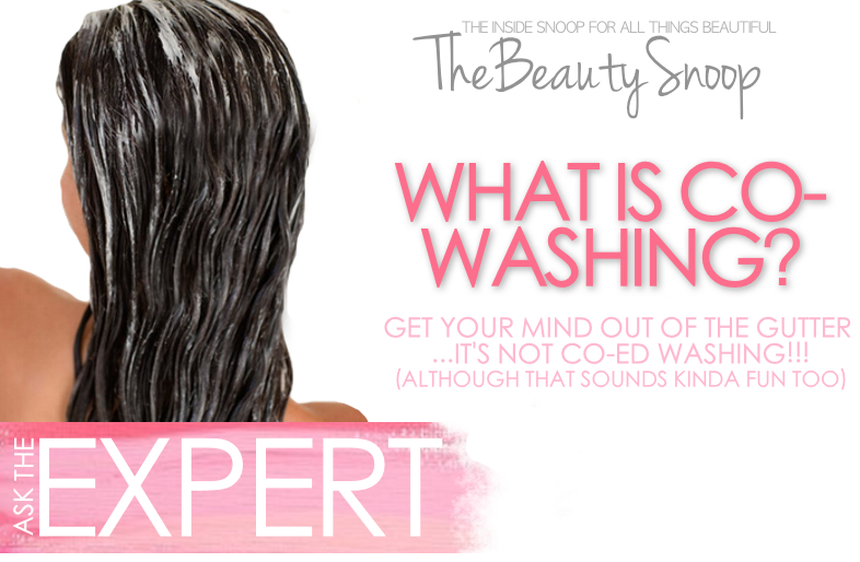 THE BEAUTY SNOOP ASK THE EXPERT WHAT IS COWASHING?