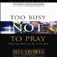 Too Busy Not to Pray (Unabridged)