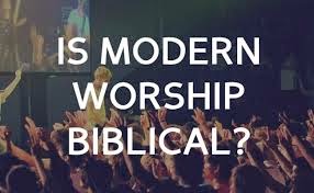 Este inchinarea moderna biblica ?