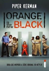 Dica Literária #23: Orange Is The New Black - Piper Kerman