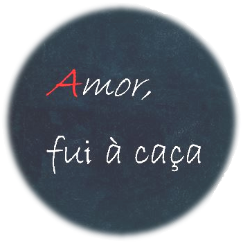  Amor, fui à caça 