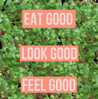 Eat good.. Look good.. Feel good