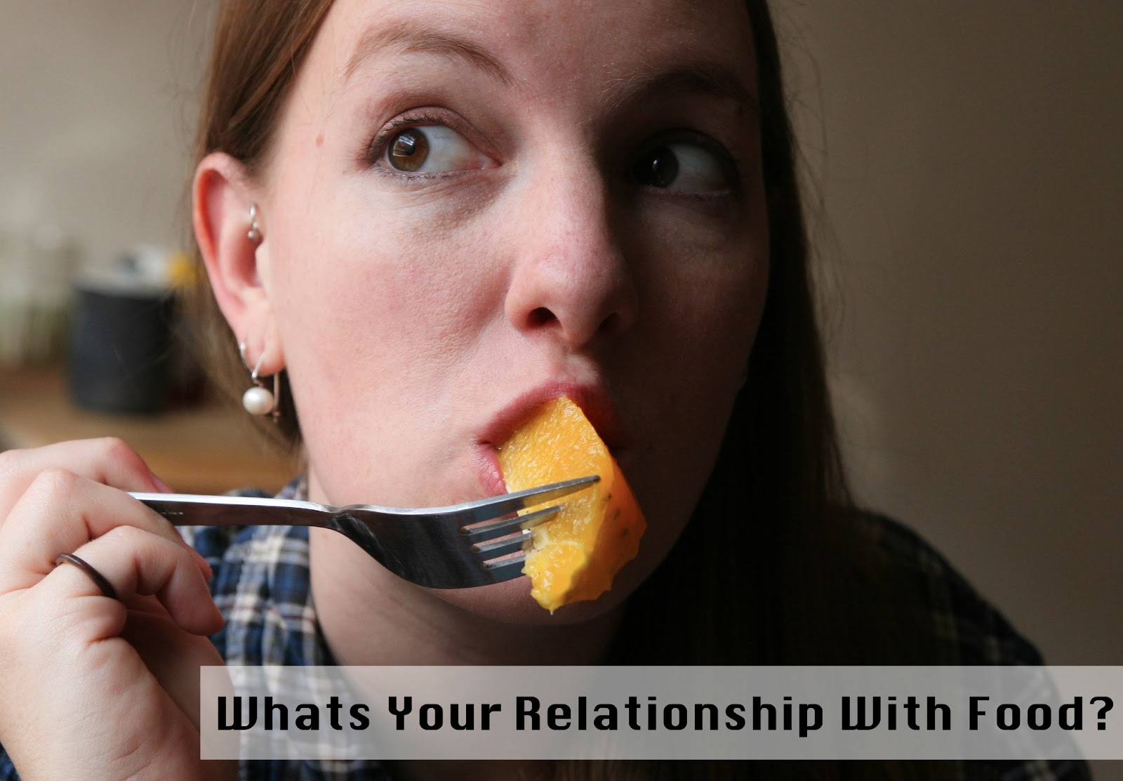 whats your relationship with food