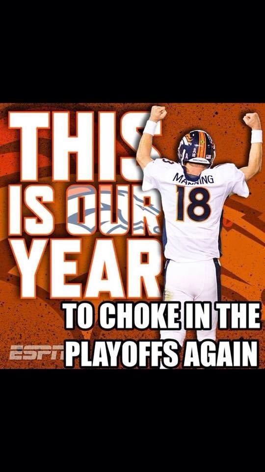 this is our year to choke in the playoffs again. #choke #nflplayoffs #peyton #broncoshaters
