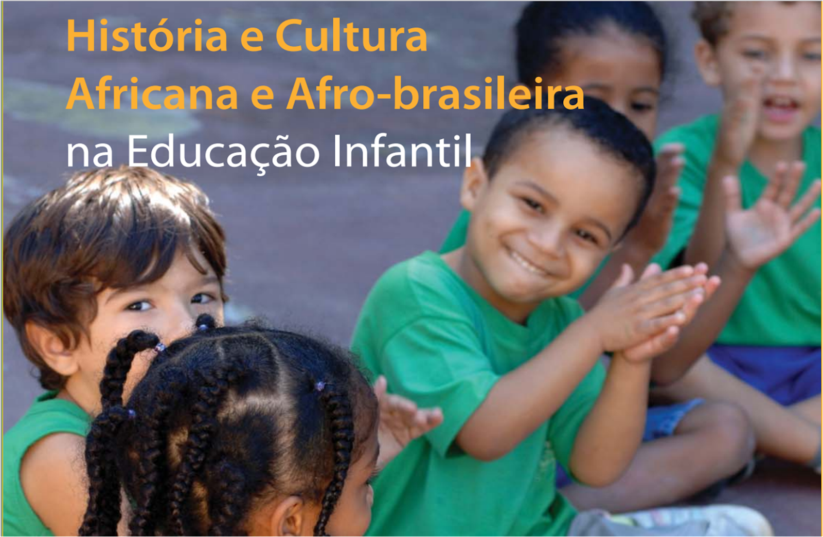 HISTÓRIA E CULTURA AFRICANA E AFRO-BRASILEIRA NA EDUCAÇÃO INFANTIL