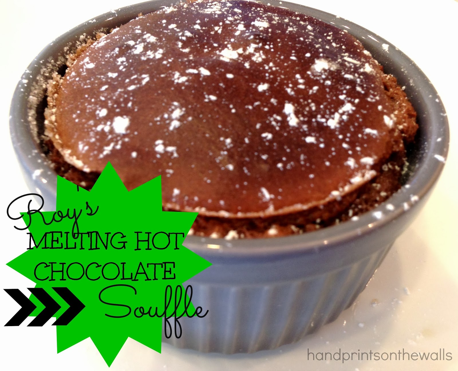 Handprints on the Walls Melting Hot Chocolate Souffle (Roy's)
