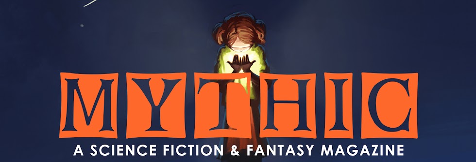 MYTHIC: A Magazine of Science Fiction & Fantasy