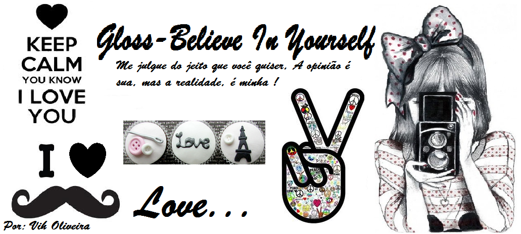 Gloss - Believe In Yourself // Blog Official