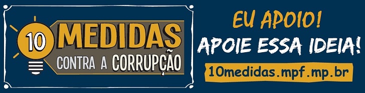 Eu Apoio as 10 Medidas Contra a Corrupção!