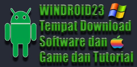 WINDROID23 | Tempat Download Software dan Game dan Tutorial