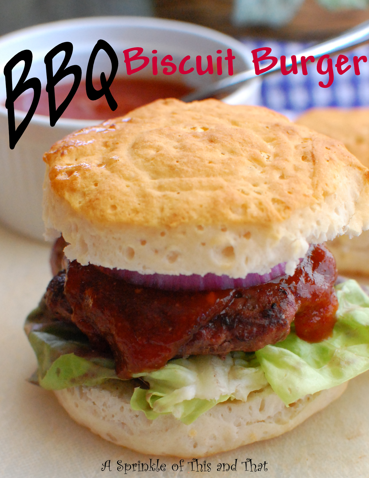 A Sprinkle of This and That BBQ Biscuit Burgers