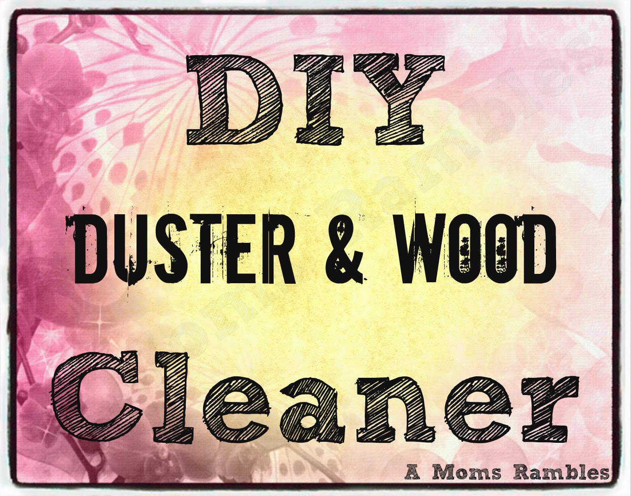 A Mom's Rambles DIY Duster & Wood Cleaner