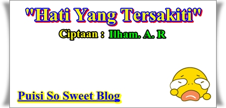 Puisi So Sweet Hati Yang Tersakiti