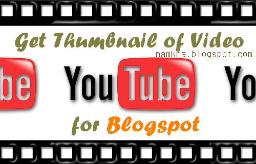 Lấy ảnh của video từ Youtube làm ảnh thumbnail cho blogspot Lấy ảnh của video từ Youtube làm ảnh thumbnail cho blogspot