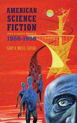 American Science Fiction: Five Classic Novels 1956-58 (Library of America) Various and Gary K. Wolfe
