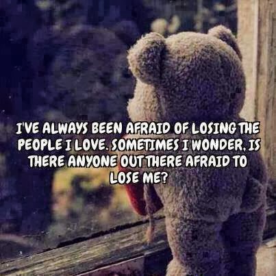 afraid lose losing wonder sometimes anyone been there always if quotes quote heart them ve fear miss why would often