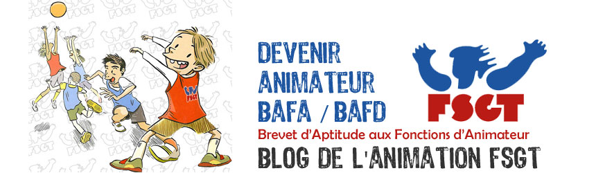 Le Blog de l'animation BAFA & Bafd FSGT Paca