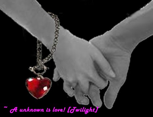~ A unknown is love! [Twilight]