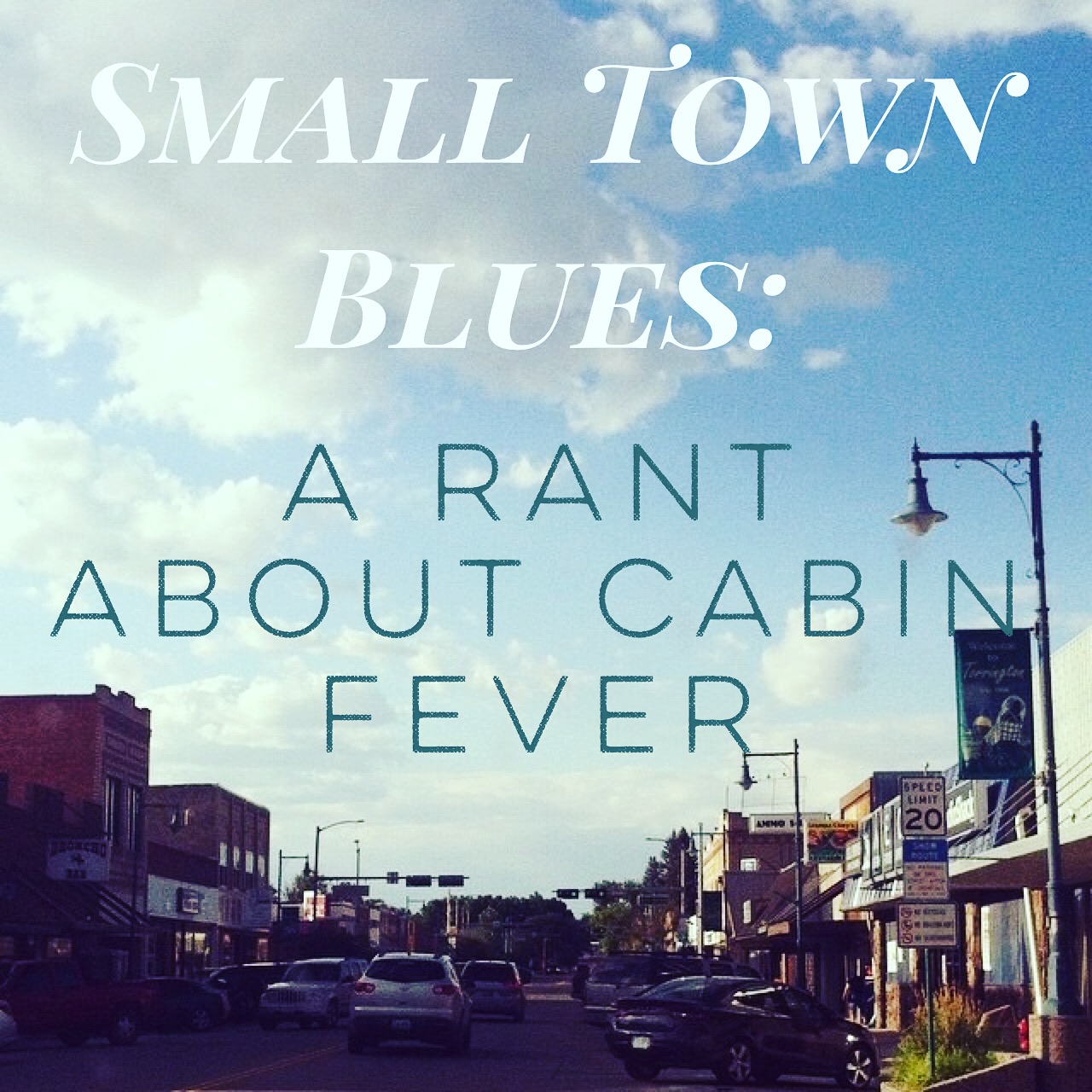 Small Town Blues A Rant About Cabin Fever beaux cooper