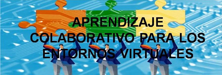 Aprendizaje Colaborativo para los Entornos Virtuales