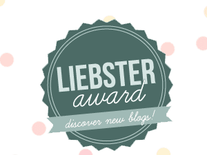 Liebster Award Nomination: Part 2