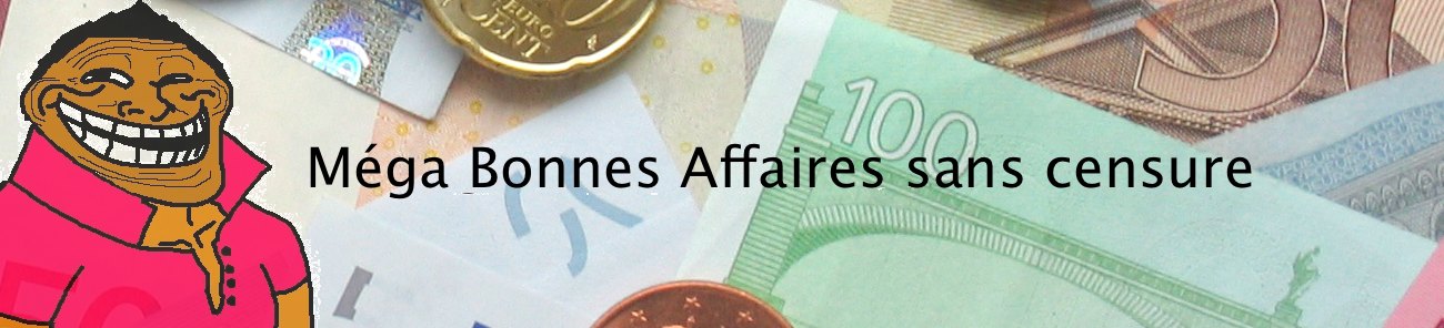 Méga Bonnes Affaires sans censure