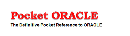 Pocket ORACLE: The Definitive Pocket Reference for Oracle!
