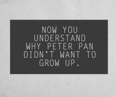 Ahora entiendes, porqué Peter Pan no quería crecer...