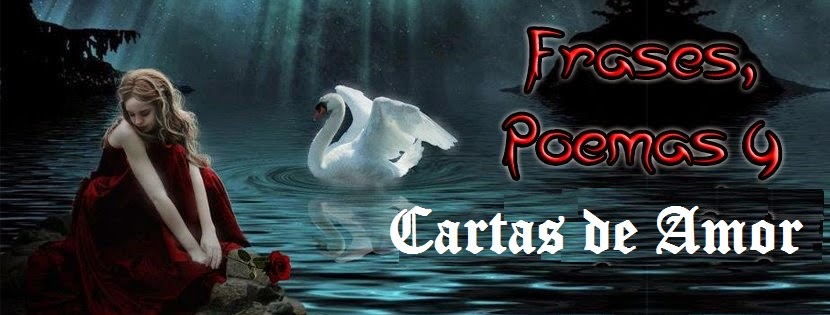 Frases, Poemas y Cartas de Amor 2015 - 2016 Frases, Poemas y Cartas de Amor 2015 - 2016