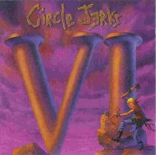 Circle Jerks Vi