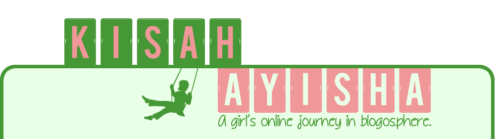 Ayisha's online journey in blogosphere. 